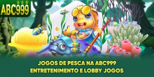 jogos-de-pesca-na-abc999-entretenimento-e-lobby-jogos