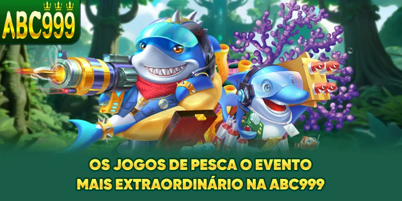 os-jogos-de-pesca-o-evento-mais-extraordinario-na-abc999