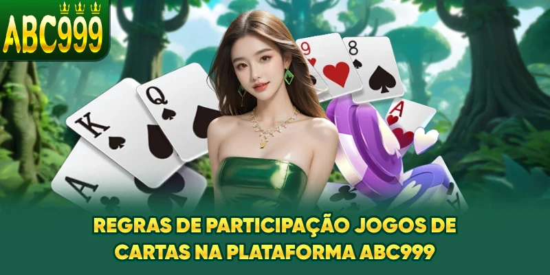 regras-de-participaao-jogos-de-cartas-na-plataforma-abc999